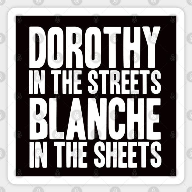 GOLDEN GIRLS - DOROTHY IN THE STREETS Sticker by YellowDogTees